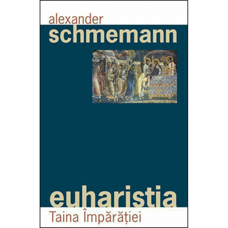 Religie / Teologie - Euharistia. Taina Împărăţiei