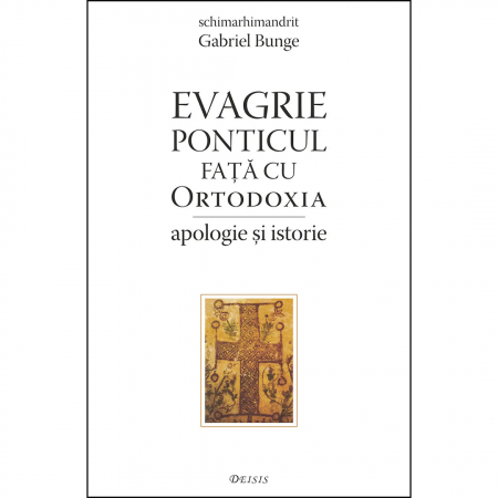 Religie / Teologie - Evagrie Ponticul față cu Ortodoxia — apologie și istorie