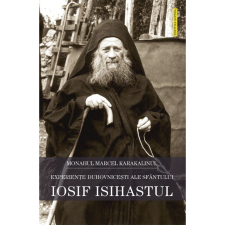Religie / Teologie - Experiențe duhovniceşti ale Sfântului Iosif Isihastul