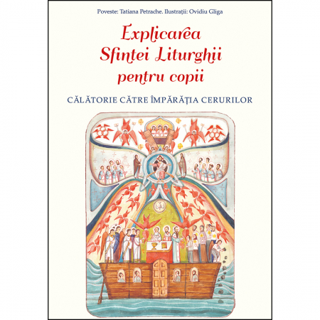 Cărți pentru copii - Explicarea Sfintei Liturghii pentru copii. Călătorie către Împărăția Cerurilor