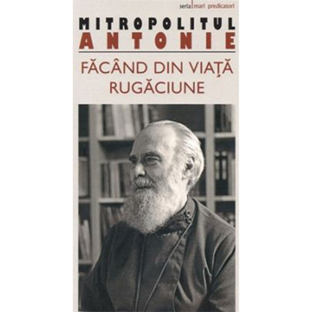 Religie / Teologie - Făcând din viață rugăciune 
