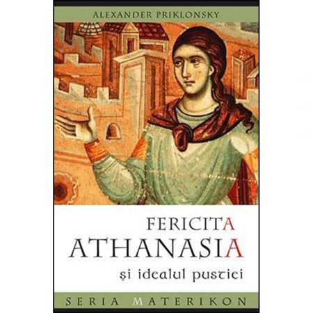 Religie / Teologie - Fericita Athanasia si idealul pustiei 