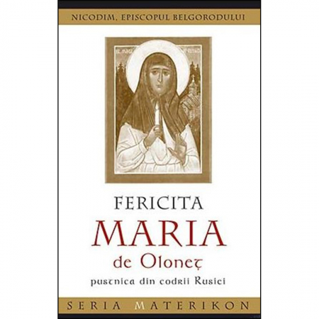 Religie / Teologie - Fericita Maria de Olonet, pustnica din codrii Rusiei 