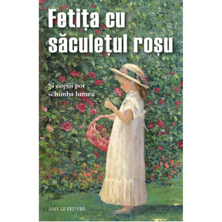 Cărți pentru copii - Fetiţa cu săculețul roșu. Și copiii pot schimba lumea
