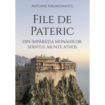 Noutăți - File de Pateric din împărăţia monahilor, Sfântul Munte Athos