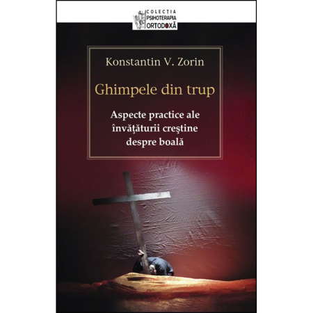 Religie / Teologie - Ghimpele din trup. Aspecte practice ale învăţăturii creştine despre boală 