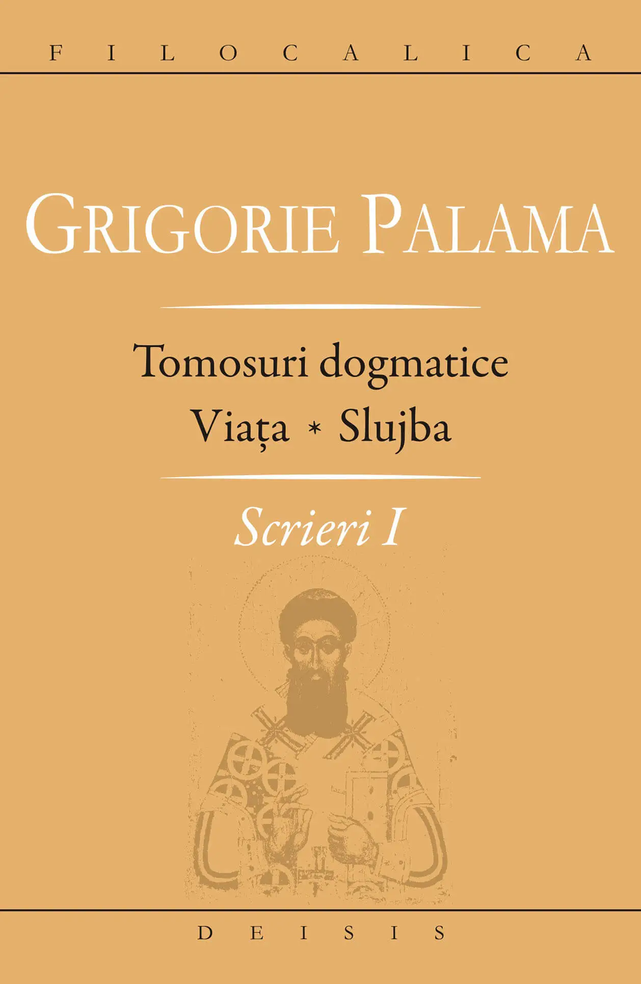 Religie / Teologie - Grigorie Palama -Scrieri I - Tomosuri dogmatice. Viaţa. Slujba - filocalica 