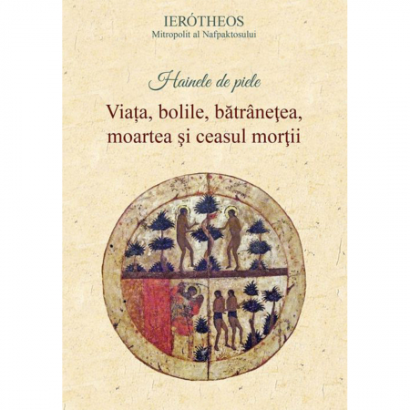 Religie / Teologie - Hainele de piele. Viața, bolile, bătrâneţea, moartea şi ceasul morţii