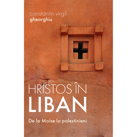 Beletristică - Hristos în Liban. De la Moise la palestinieni
