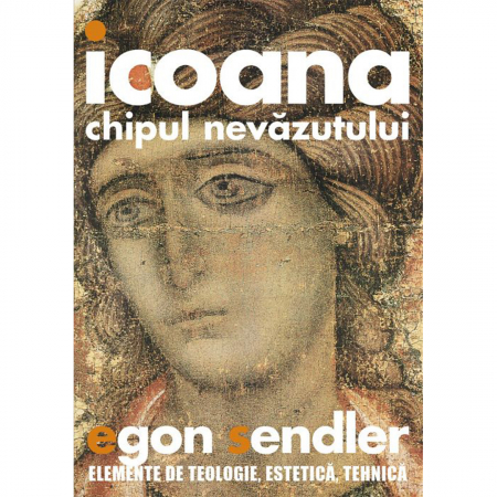 Artă - Icoana, chipul nevăzutului. Elemente de teologie, estetică și tehnică 