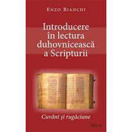 Religie / Teologie - Introducere în lectura duhovnicească a Scripturii. Cuvânt şi rugăciune 