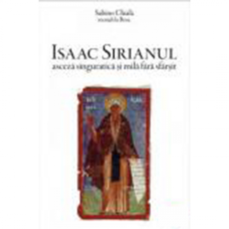Religie / Teologie - Isaac Sirianul - asceza singuratică şi mila fără sfârşit 