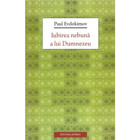 Religie / Teologie - Iubirea nebună a lui Dumnezeu 