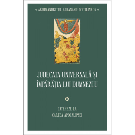 Noutăți - Judecata universală și Împărăția lui Dumnezeu. Cateheze la Cartea Apocalipsei