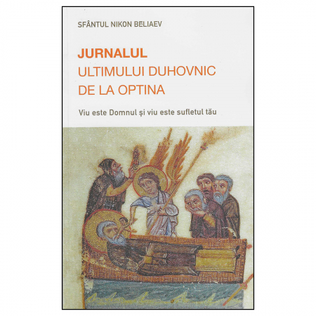 Religie / Teologie - Jurnalul ultimului duhovnic de la Optina. Viu este Domnul și viu este sufletul tău