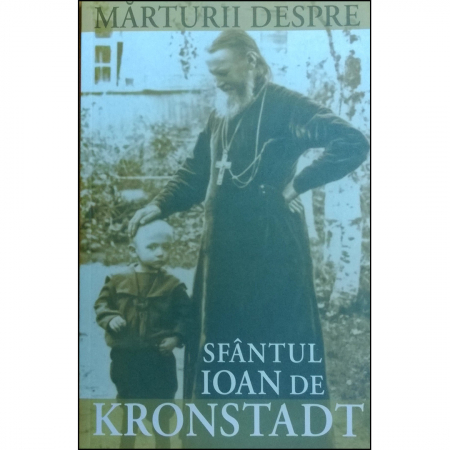 Religie / Teologie - Mărturii despre Sfântul Ioan de Kronstadt 