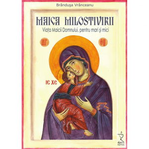Editura Nepsis - Maica Milostivirii. Viața Maicii Domnului pentru mari și mici ( conține CD audio )