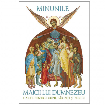 Cărți pentru copii - Minunile Maicii lui Dumnezeu. Carte pentru copii, părinți și bunici