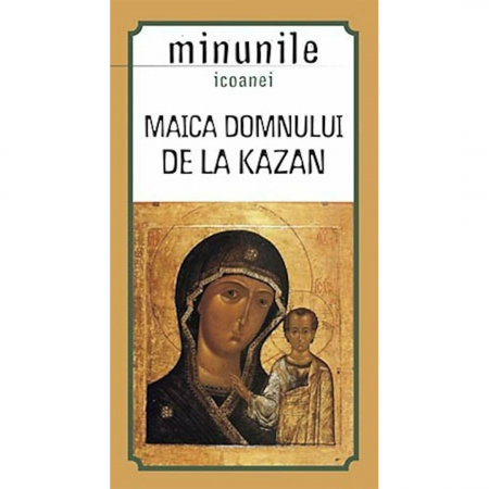 Religie / Teologie - Minunile icoanei Maica Domnului de la Kazan 
