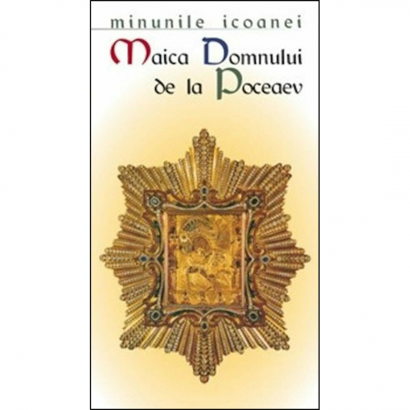 Religie / Teologie - Minunile icoanei „Maica Domnului de la Poceaev“ 