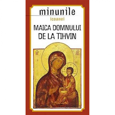Religie / Teologie - Minunile icoanei Maica Domnului de la Tihvin 