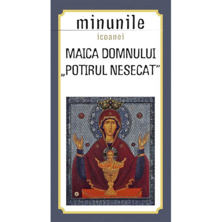 Religie / Teologie - Minunile icoanei "Maica Domnului Potirul nesecat" 