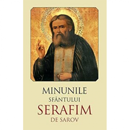 Religie / Teologie - Minunile Sfântului Serafim de Sarov 