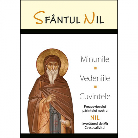 Religie / Teologie - Minunile, vedeniile şi cuvintele Preacuviosului părintelui nostru Nil Izvorâtorul de Mir Cavsocalivitul