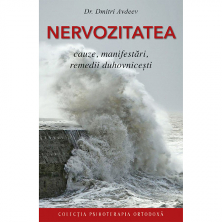 Psihologie - Nervozitatea - cauze, manifestări, remedii duhovnicești