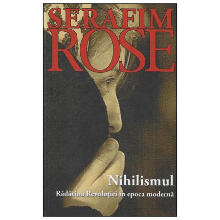 Religie / Teologie - Nihilismul. Rădăcina Revoluţiei în epoca modernă