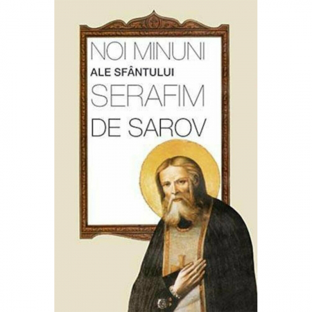 Religie / Teologie - Noi minuni ale Sfântului Serafim de Sarov 