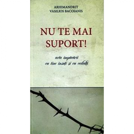 Religie / Teologie - Nu te mai suport. Arta impacarii cu tine insuti si cu ceilalti