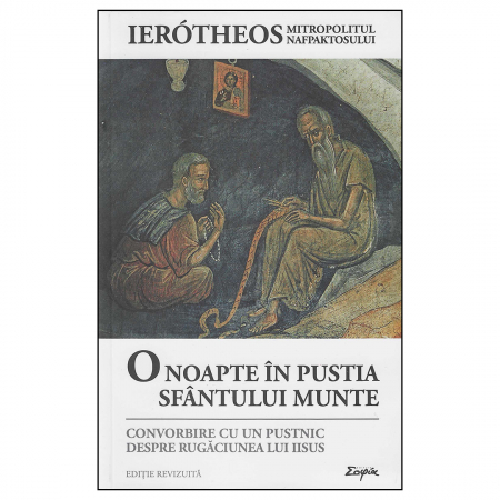 Religie / Teologie - O noapte în pustia Sfântului Munte. Convorbire cu un pustnic despre Rugăciunea lui Iisus