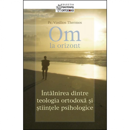 Psihologie - Om la orizont! Întâlnirea dintre teologia ortodoxă şi ştiinţele psihologice