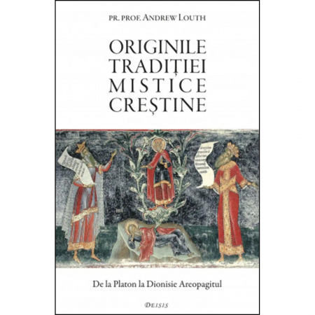 Religie / Teologie - Originile tradiției mistice creștine. De la Platon la Dionisie Areopagitul