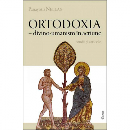 Religie / Teologie - Ortodoxia – divino-umanism în acţiune 