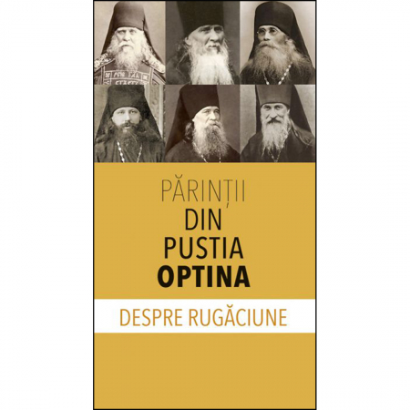 Religie / Teologie - Părinţii din Pustia Optina despre rugăciune 