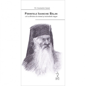 Editura Nepsis - Părintele Ioanichie Bălan, cel cu Hristos în inimă și niciodată singur