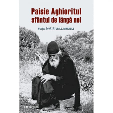 Religie / Teologie - Paisie Aghioritul, sfântul de lângă noi. Viața, învățăturile, minunile
