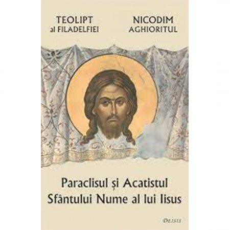 Religie / Teologie - Paraclisul şi Acatistul Sfântului Nume al lui Iisus