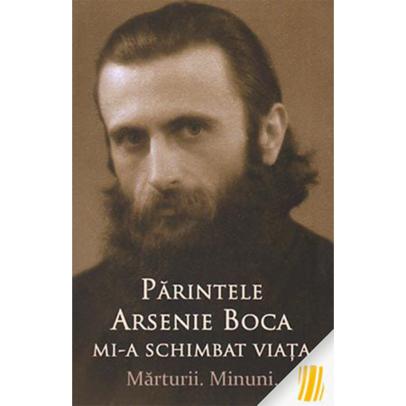 Religie / Teologie - Părintele Arsenie Boca mi-a schimbat viața. Mărturii. Minuni