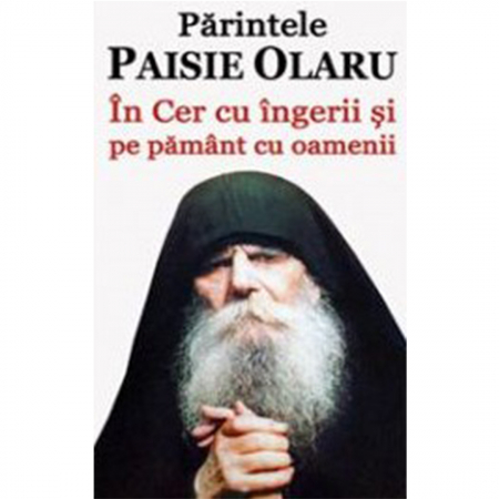 Religie / Teologie - Părintele Paisie Olaru - În Cer cu îngerii şi pe pământ cu oamenii