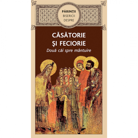 Religie / Teologie - Părinţii Bisericii despre căsătorie șI feciorie. Două căi spre mântuire