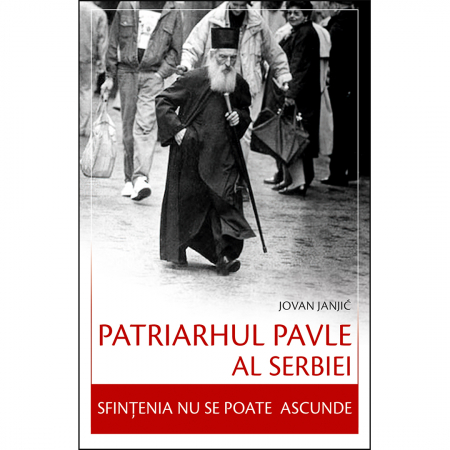 Religie / Teologie - Patriarhul Pavle al Serbiei – Sfințenia nu se poate ascunde