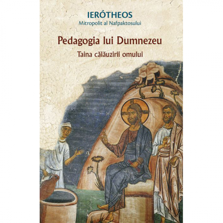 Religie / Teologie - Pedagogia lui Dumnezeu. Taina călăuzirii omului 