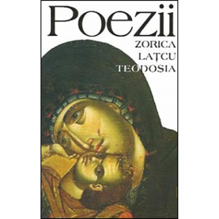 Religie / Teologie - Poezii - Zorica Latcu Teodosia 