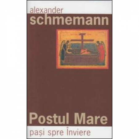 Religie / Teologie - Postul Mare. Paşi spre Înviere 