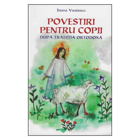 Cărți pentru copii - Povestiri pentru copii după tradiția ortodoxă