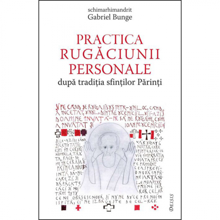 Religie / Teologie - Practica rugăciunii personale după tradiția sfinților Părinți sau „Comoara în vase de lut” 