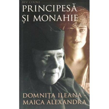 Beletristică - Principesă şi monahie: Domniţa Ileana - Maica Alexandra